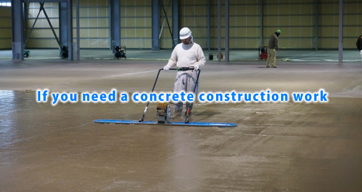 If you need a concrete construction work,