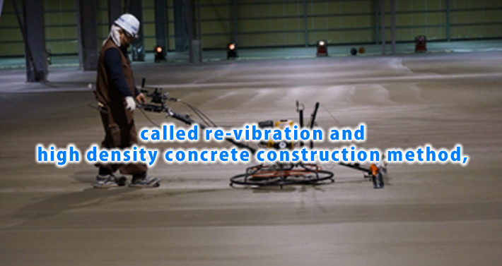 called re-vibration and high density concrete construction method,