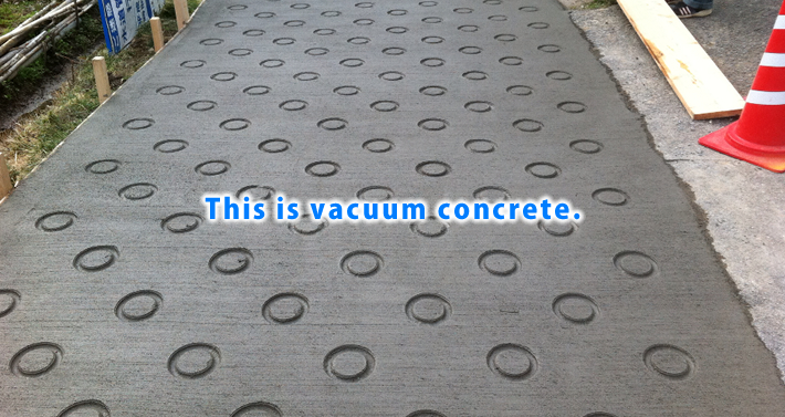 This is vacuum concrete.